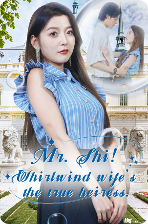 Mr. Shi! Whirlwind wife's the true heiress